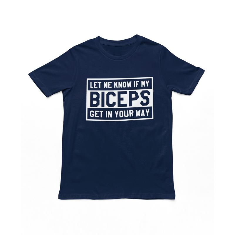 Let Me Know If My Biceps Get In Your Way Adults T-Shirt - Funny Men's Gym Novelty Tshirt, Gym Lover Top, Gifts For Gym Lovers, Bodybuilding, Weightlifting 4