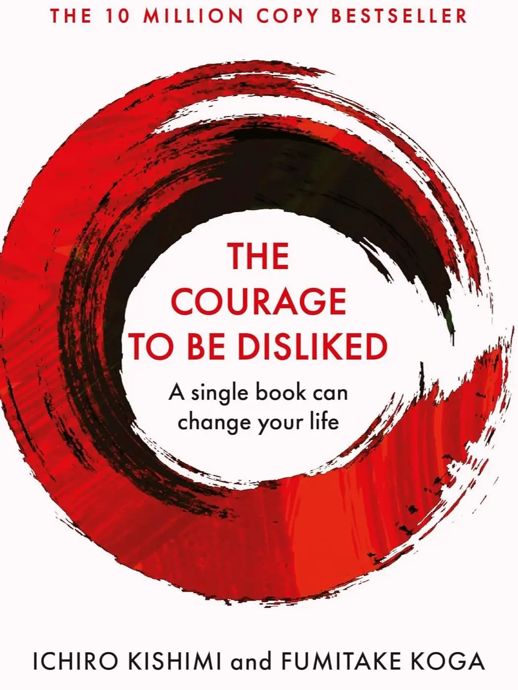 The Courage To Be Disliked: A single book can change your life (Courage To series) (Cover may vary)