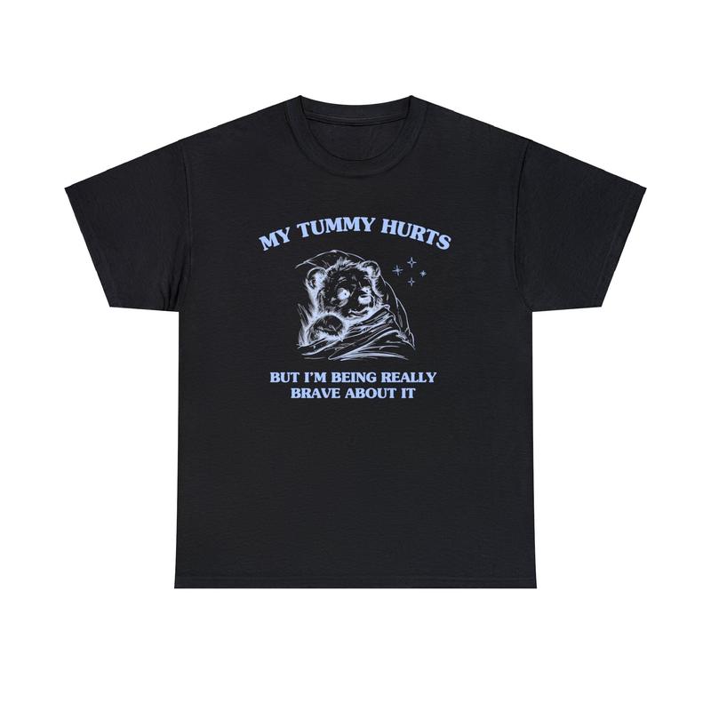 My Tummy Hurts But I'm Being Really Brave About It - Unisex Heavy Cotton Tee 1661099116 2