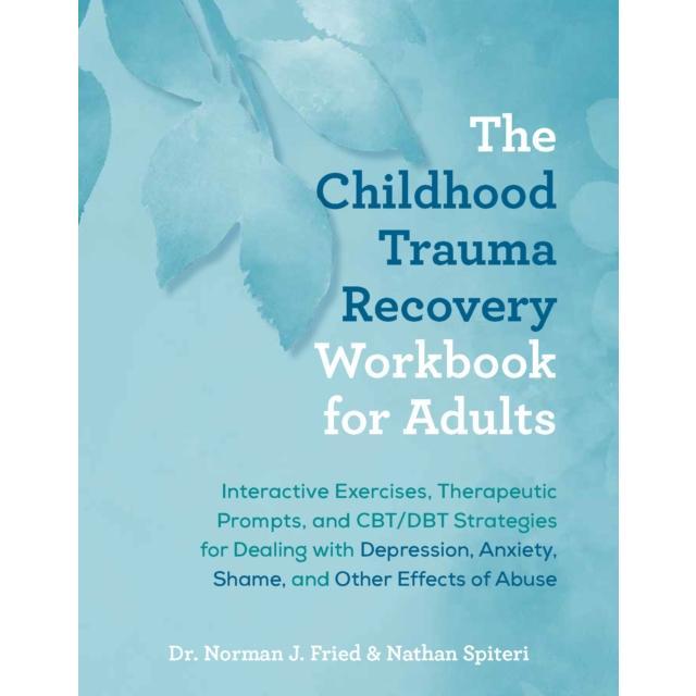 The Childhood Trauma Recovery Workbook for Adults - Paperback Book - Interactive Exercises, Therapeutic Prompts, and CBT/DBT Strategies for Dealing with Depression, Anxi - by Nathan Spiteri - 9781646046256 - Ulysses Press 0