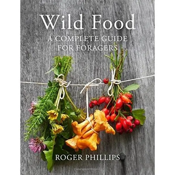 Wild Food: A Complete Guide for Foragers by Roger Phillips 0