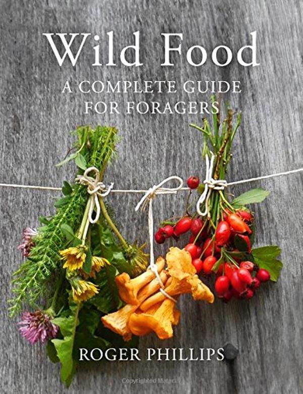 Wild Food: A Complete Guide  Book for Foragers by Roger Phillips – Foraging Tips, Edible Plants, Wild Mushrooms & Sustainable Eating Guide 0