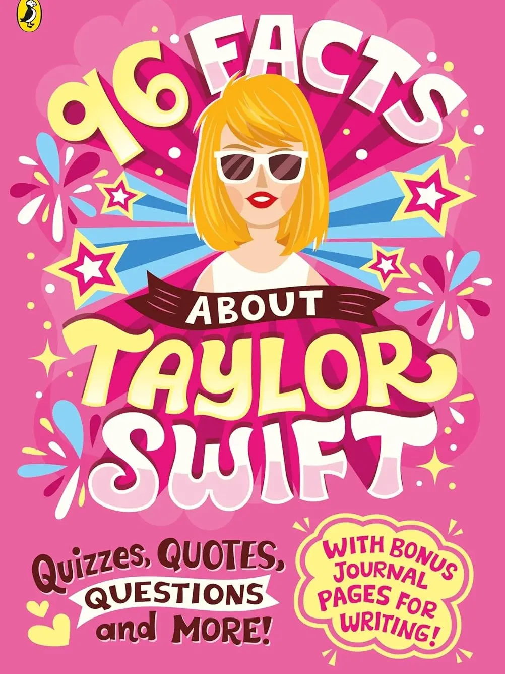 96 Facts About Taylor Swift: Quizzes, Quotes, Questions and More! - Children's Fact and Activity Book