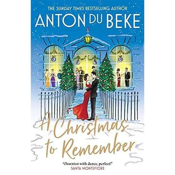 A Christmas to Remember: The festive feel-good romance from the Sunday Times bestselling author, Anton Du Beke