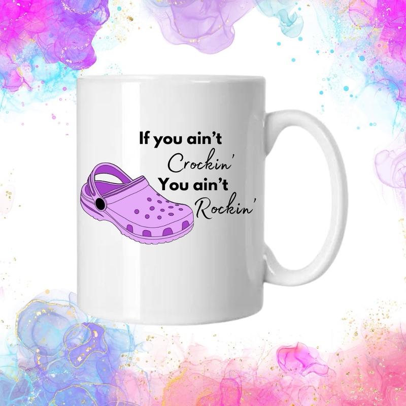 If you ain’t crockin you ain’t rockin mugs perfect for hot and cold drinks 5