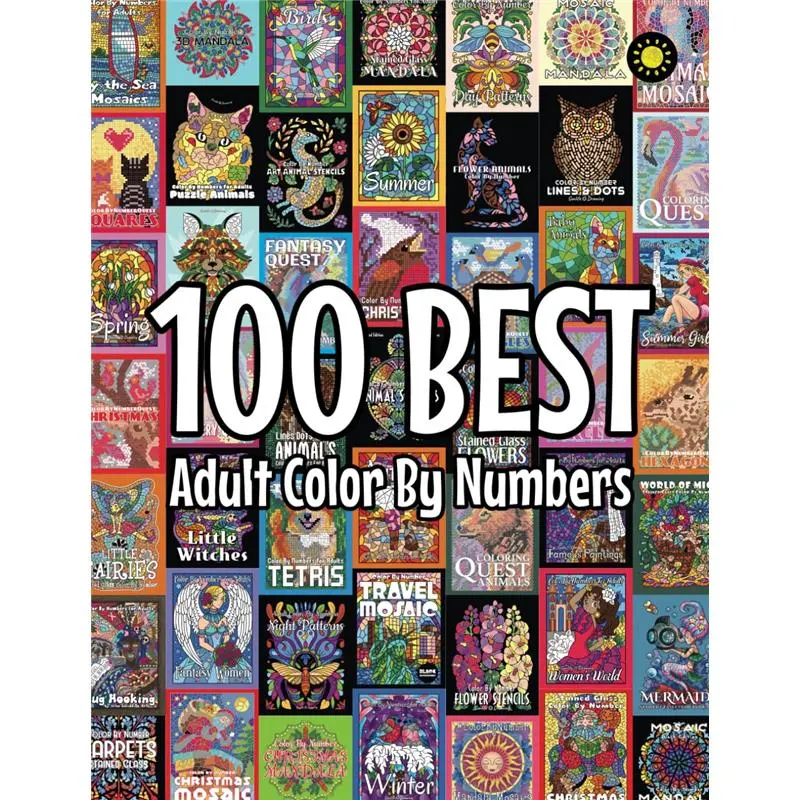 100 BEST Adult Color By Numbers: The best designs  color by number coloring books