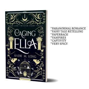 Andie M. Long - Caging Ella - signed paperback. Paranormal fairy tale retelling/vampires/dark themes