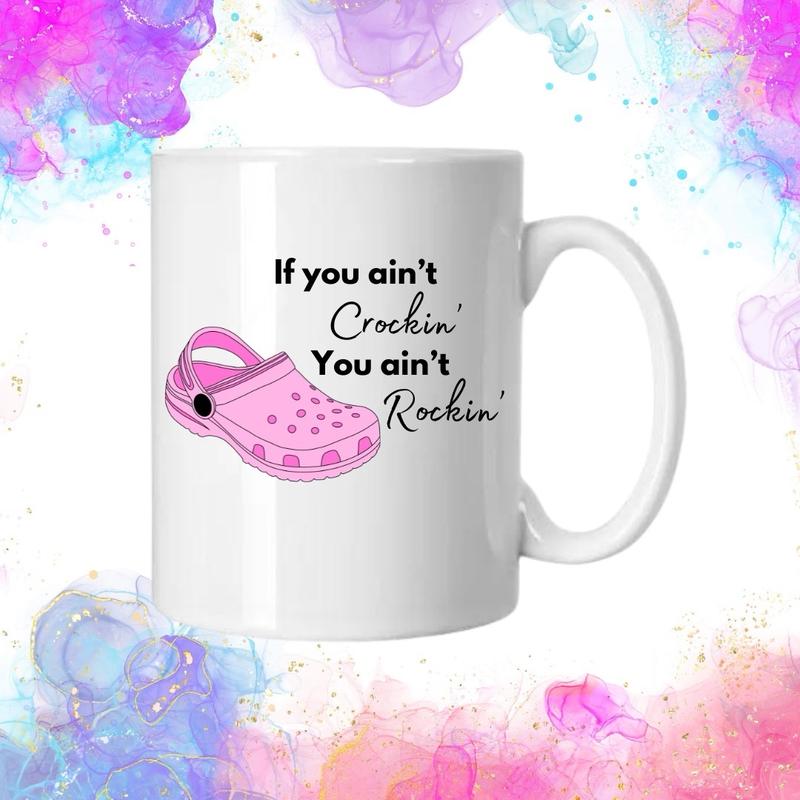 If you ain’t crockin you ain’t rockin mugs perfect for hot and cold drinks 0