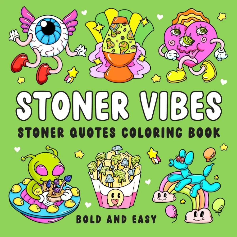Stoner Vibes: Stoner Quotes Coloring Book for Adults with 50 Bold and Easy Psychedelic Designs of Mushrooms, Aliens, Magical Worlds, and Illusions for Relaxation