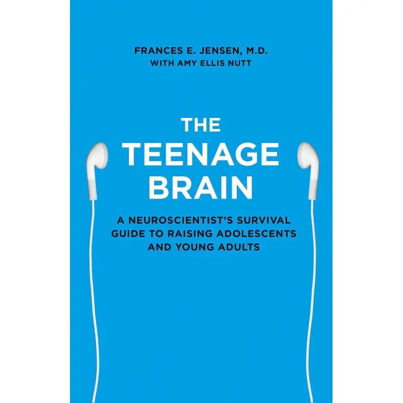 Teenage Brain: A Neuroscientist's Survival Guide to Raising Adolescents and Young Adults