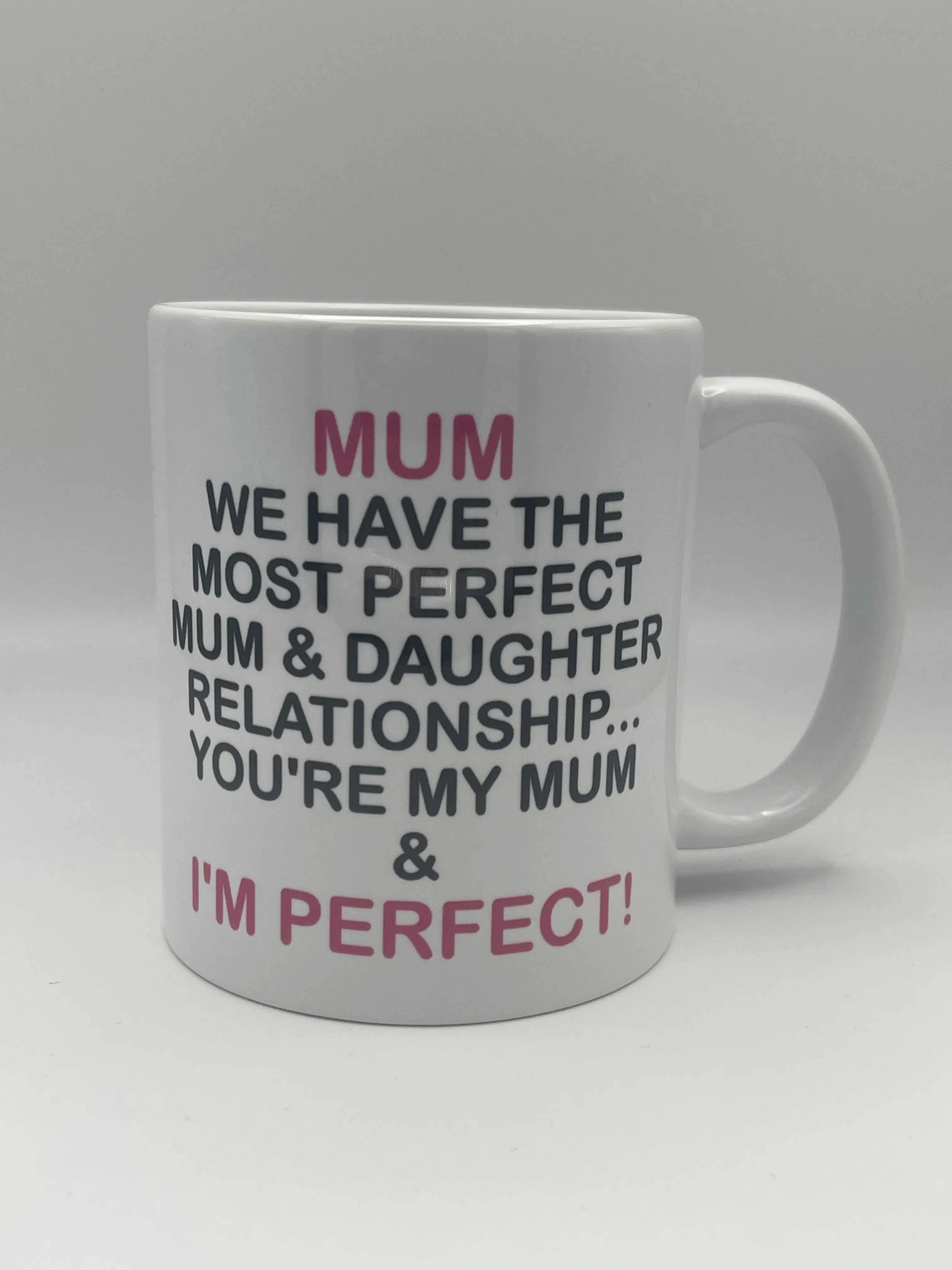 Mum we have the most perfect mum & daughter relationship mug, mum, birthday, mothers day, gift, perfect gift, cheap, budget, humour