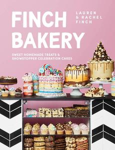 The Finch Bakery: Sweet Homemade Treats and Showstopper Celebration Cakes. A SUNDAY TIMES BESTSELLER by Lauren Finch & Rachel Finch