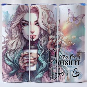 20oz Tumbler Dream it wish it do it Gift for hot and cold drinks drinking cup water bottle flask attractive female tattoos affirmations self love