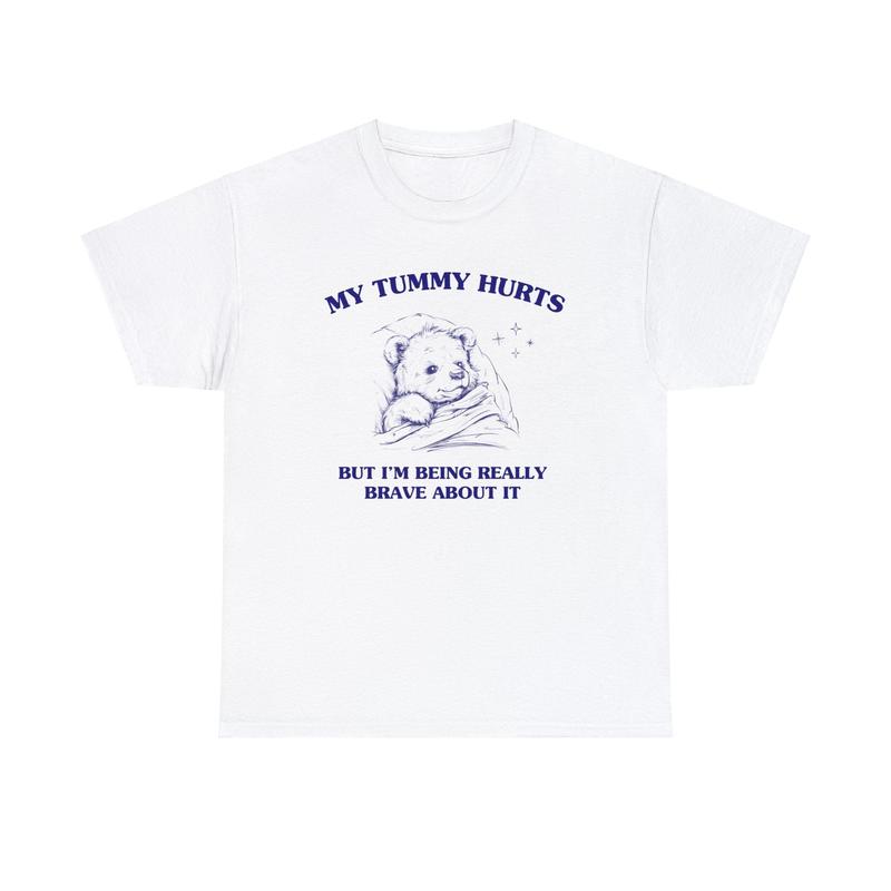 My Tummy Hurts But I'm Being Really Brave About It - Unisex Heavy Cotton Tee 1661099116 1