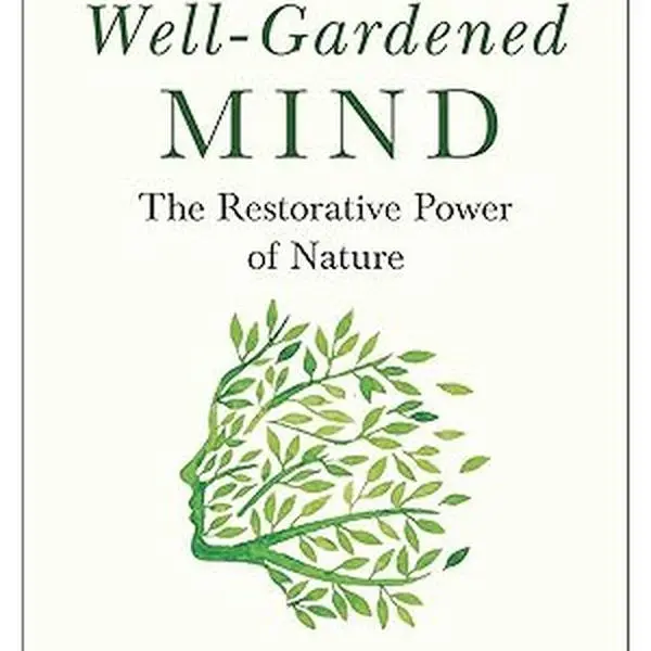 The Well-Gardened Mind: The Restorative Power of Nature Hardcover – 0