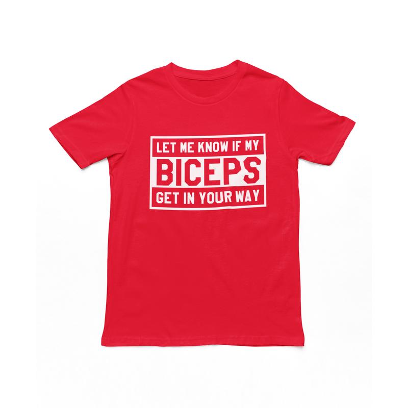 Let Me Know If My Biceps Get In Your Way Adults T-Shirt - Funny Men's Gym Novelty Tshirt, Gym Lover Top, Gifts For Gym Lovers, Bodybuilding, Weightlifting 1