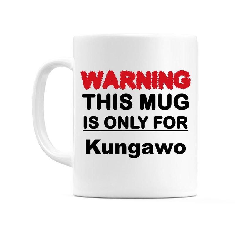 Warning This Mug is ONLY for Kungawo Mug 0
