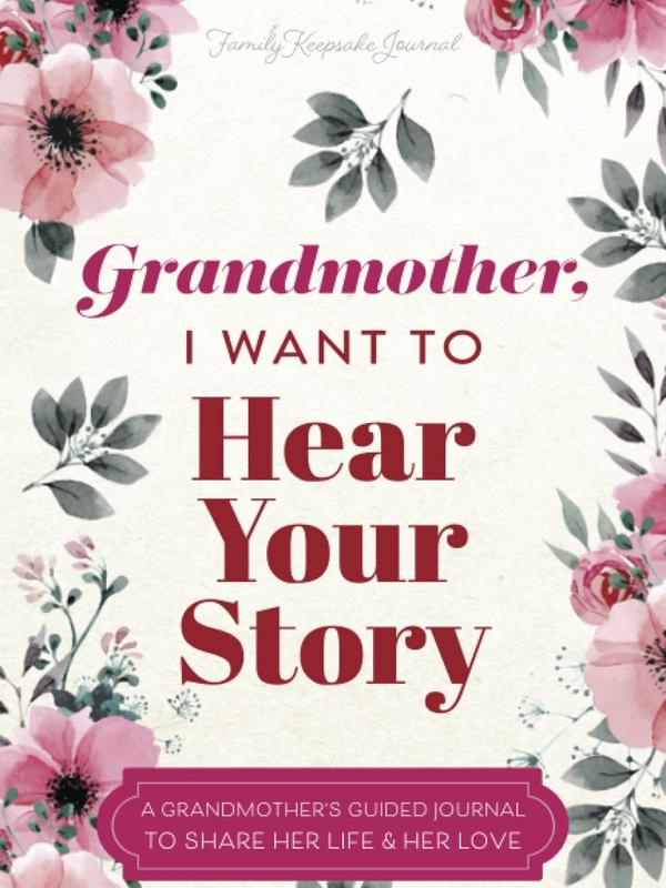 Grandmother, I Want to Hear Your Story: A Grandmother's Guided Journal to Share Her Life and Her Love (Hear Your Story Books) 0