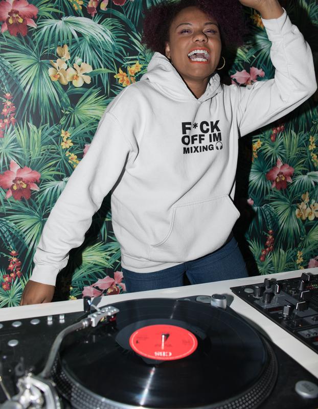 F*ck Off I'm Mixing Hoodie / Hoody DJ DJ Wear DJ Clothing Music Wear DJ's DJing 5