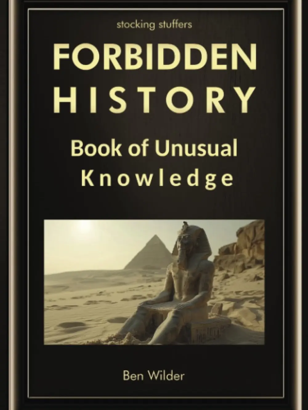 Forbidden History: Book Of Unusual Knowledge (Stocking Fillers Gifts For Men and Women Who Have Everything) Paperback –