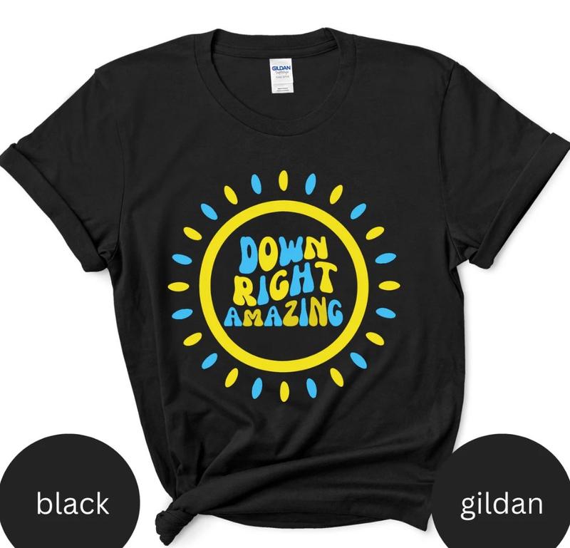 Down Right Amazing Shirt, World Down Syndrome Day Shirt, Down Syndrome Awareness T-Shirt, Down Support Tee - Top, Cotton 1