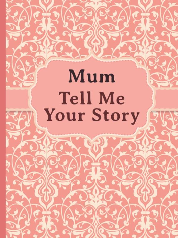 Mum, Tell Me Your Story: My mother’s book of memories. Paperback 1