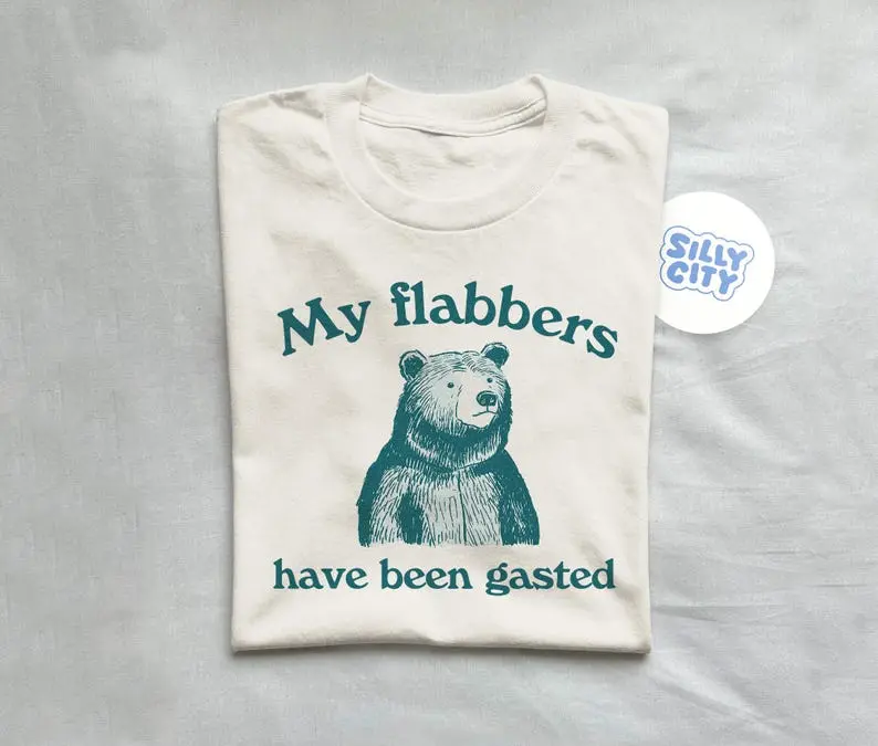 My Flabbers Have Been Gasted - Unisex T Shirt, Funny Shirt, Graphic Tee, Silly T Shirt