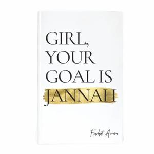 Girl, Your Goal Is Jannah: A Transformational Guide for Muslim Women Soft Cover