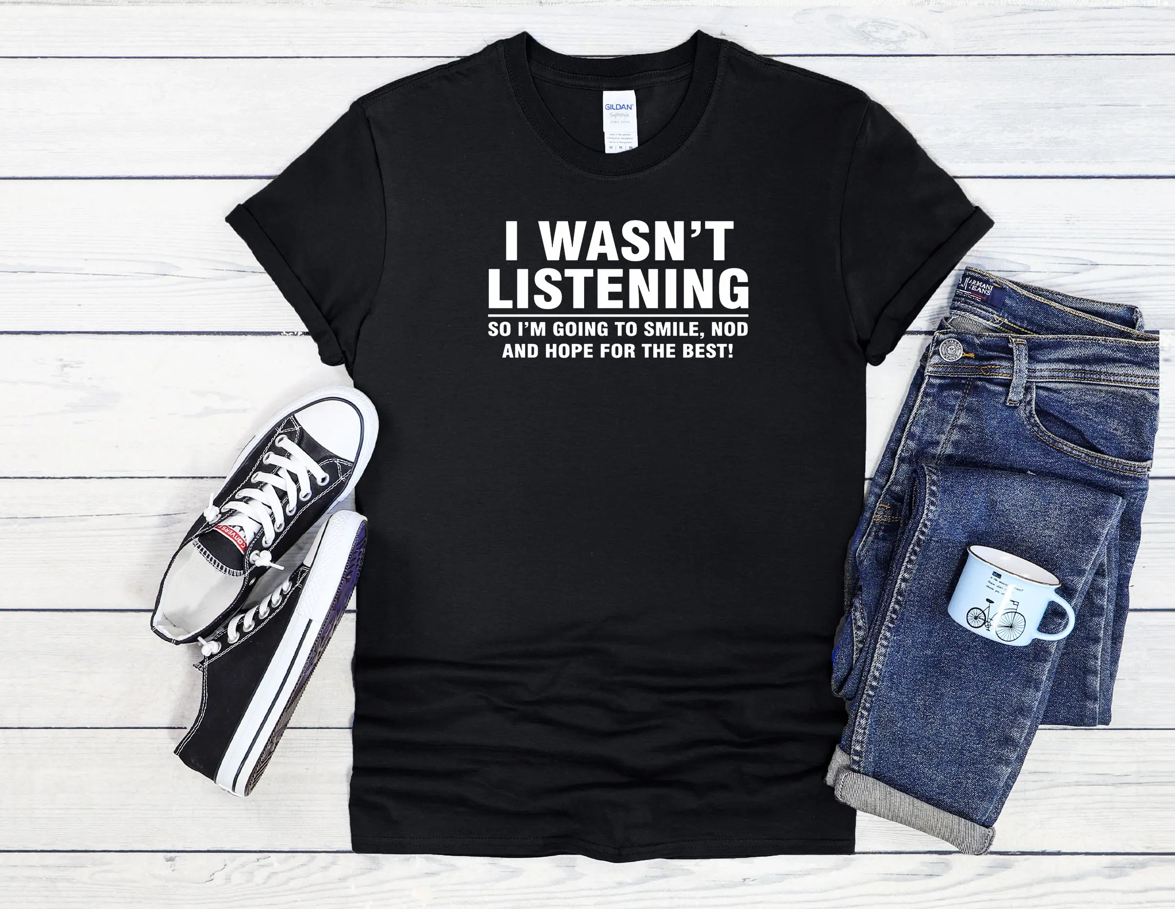 I Wasn't Listening Sarcastic Funny Men Women Unisex Top T Shirt