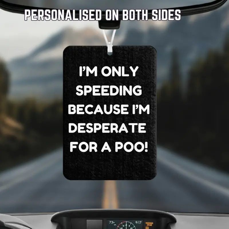 I'm Only Speeding Because I'm Desperate for a Poo Car Air Freshener, gift for Dad, Fathers's day present, long lasting Fragrance Airfreshener, gift for coworker, friend, boyfriend or Husband, cute car accessories, Holiday Christmas 0