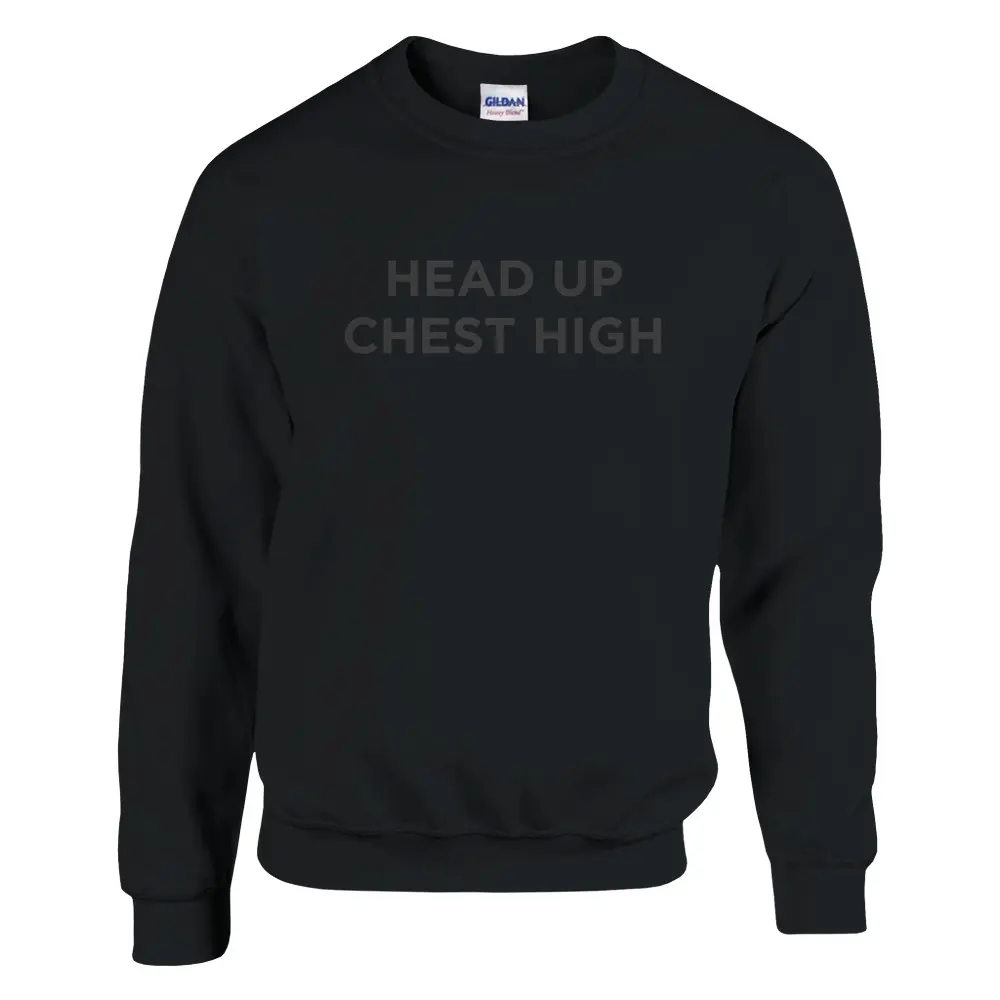 Head Up, Chest High Sweatshirt - Stand Tall