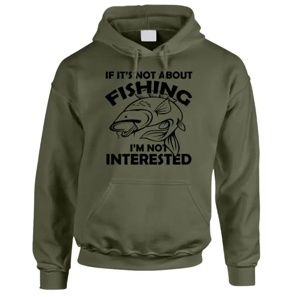 "If It’s Not About Fishing" Funny Fisherman Hoodie  Long Sleeve Menswear