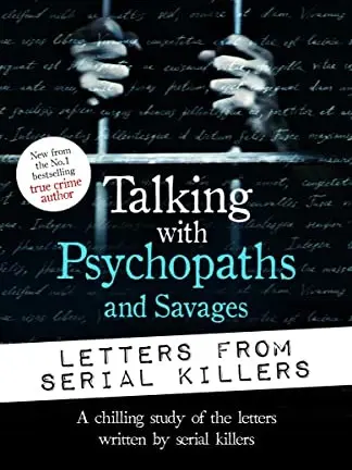 Talking with Psychopaths and Savages, Letters From Serial Killers - Christopher Berry-Dee 0