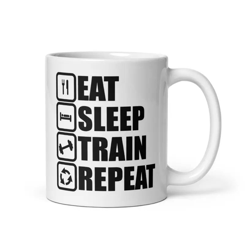11 oz White Glossy Motivational Gym Mug for Bodybuilders - Eat Sleep Train Repeat Design - Stylish, Tumbler, Drinkware coffeemug quote tea mugs quirky obsession 2