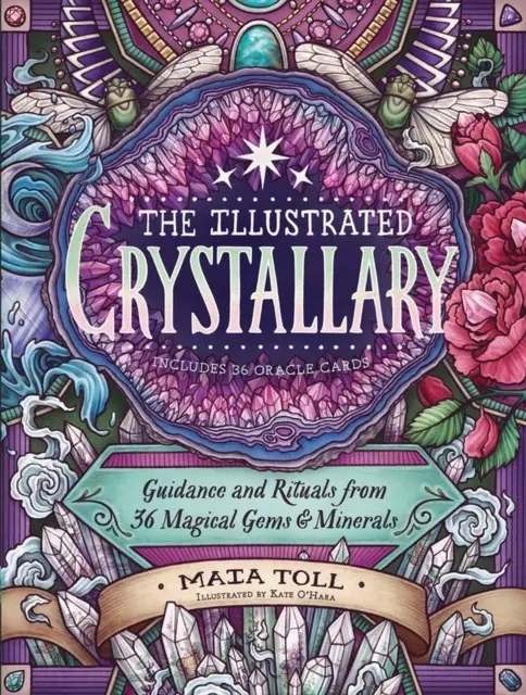 The Illustrated Crystallary Book : Guidance and Rituals from 36 Magical Gems & Minerals by Maia Toll