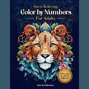 Stress Relieving Color by Numbers for Adults Amazing Patterns of Animals, Mandalas, Flowers, Landscape and Much More Delightful illustrations Best Beautiful Gift Paperback Book
