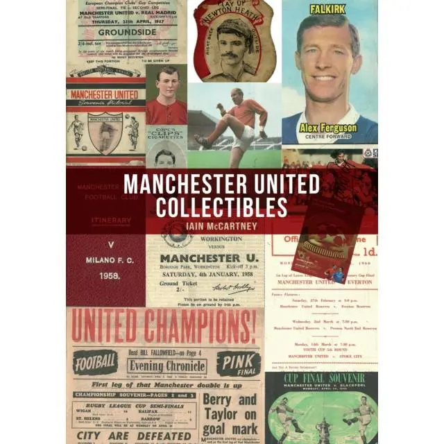 Manchester United Collectibles - Paperback Book - by Iain McCartney - 9781445680958 - Amberley Publishing