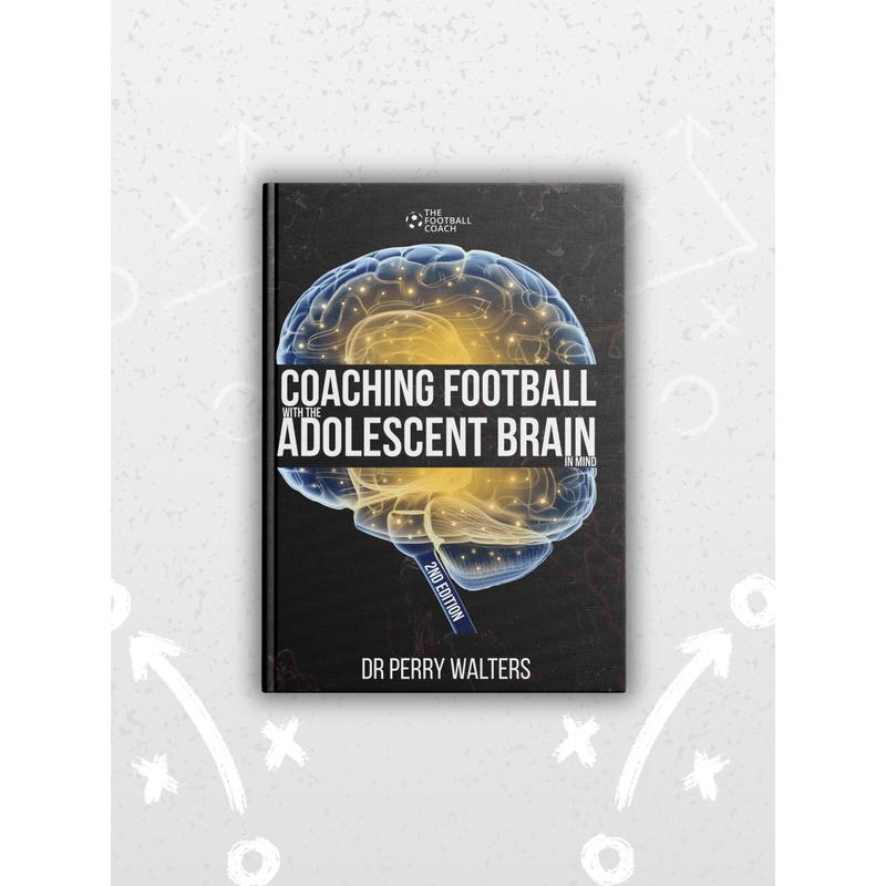 Coaching Football with the Adolescent Brain in Mind 2nd Edition 1