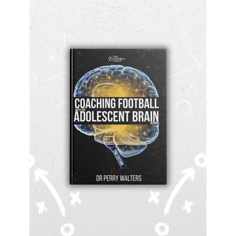 Coaching Football with the Adolescent Brain in Mind 2nd Edition 1