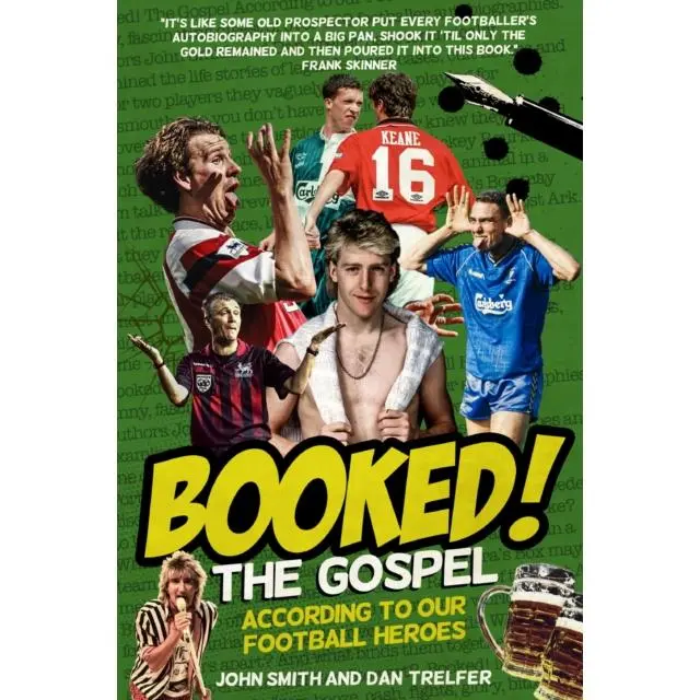 Booked! - Hardback Book - The Gospel According to our Football Heroes - by Dan Trelfer - 9781785313936 - Pitch Publishing Ltd