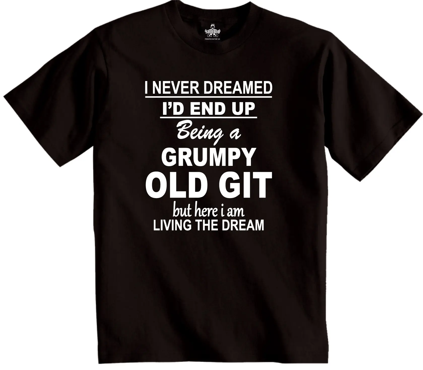 Shoebob I Never Dreamed ID End up being a Grumpy Old T-shirt Casual Cotton Crew Neck Menswear Top Day Tee Crewneck Shortsleeve Tshirt Underwear Streetwear Round Neck