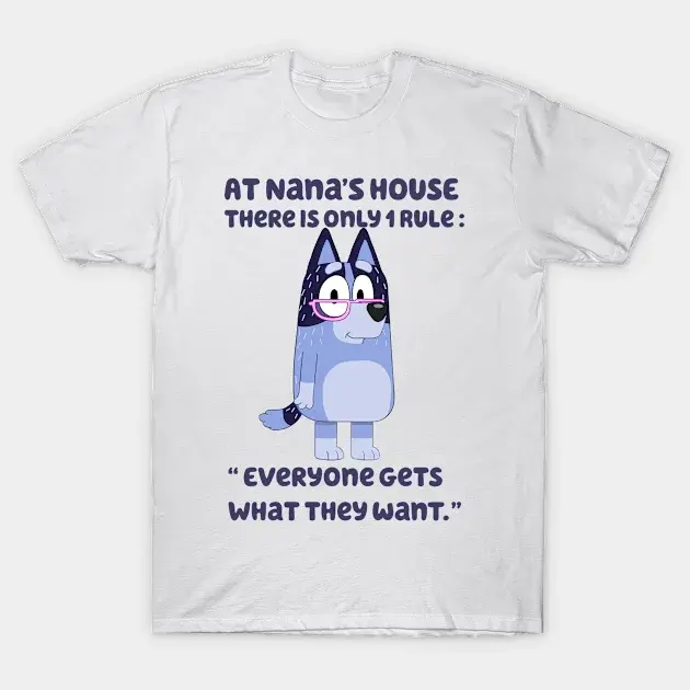 BlueFamilyShop Bluey At Nana’s House There’s Only One Rule Everyone Gets What They Want T-Shirt UKY14025135