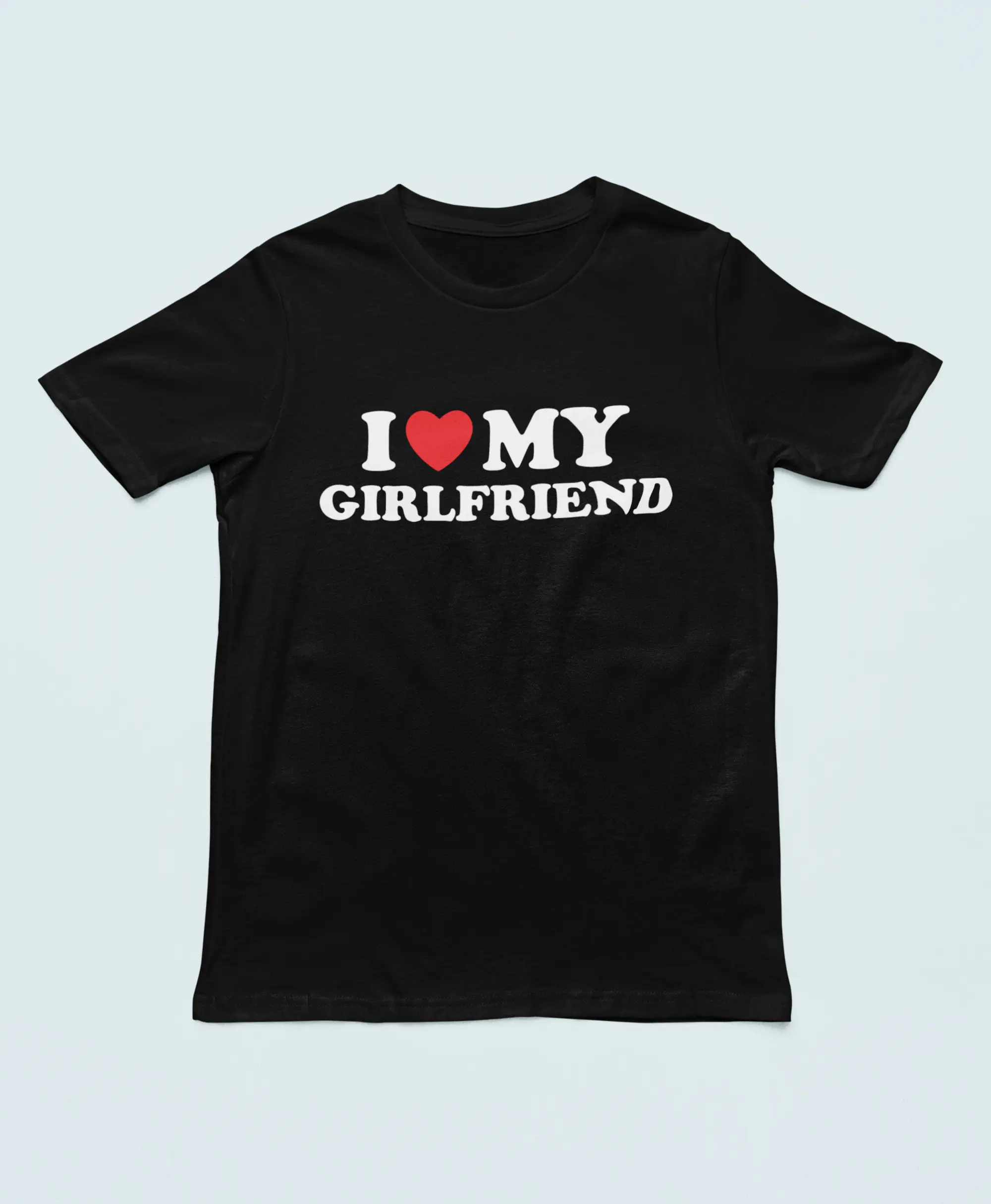 I Love My Girlfriend | Funny Unisex Men's Ladies Short Sleeve T-Shirt Top Tee Valentines Gifts