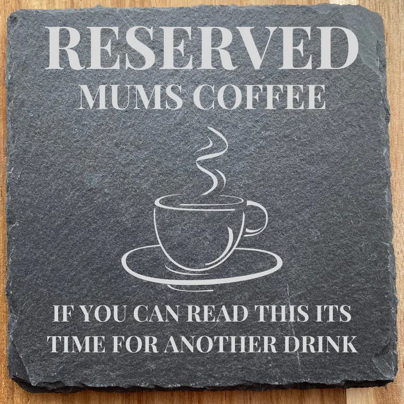 Funny Mum Coaster Reserved For Mums Tea Coffee If You Can Read This It’s Time For Another Drink Slate Coaster  Tableware coasters 1