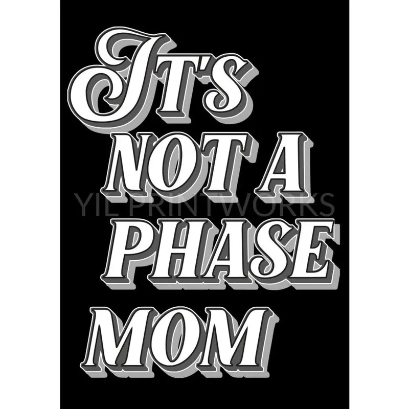 It's not a phase mom typography artwork poster print 1