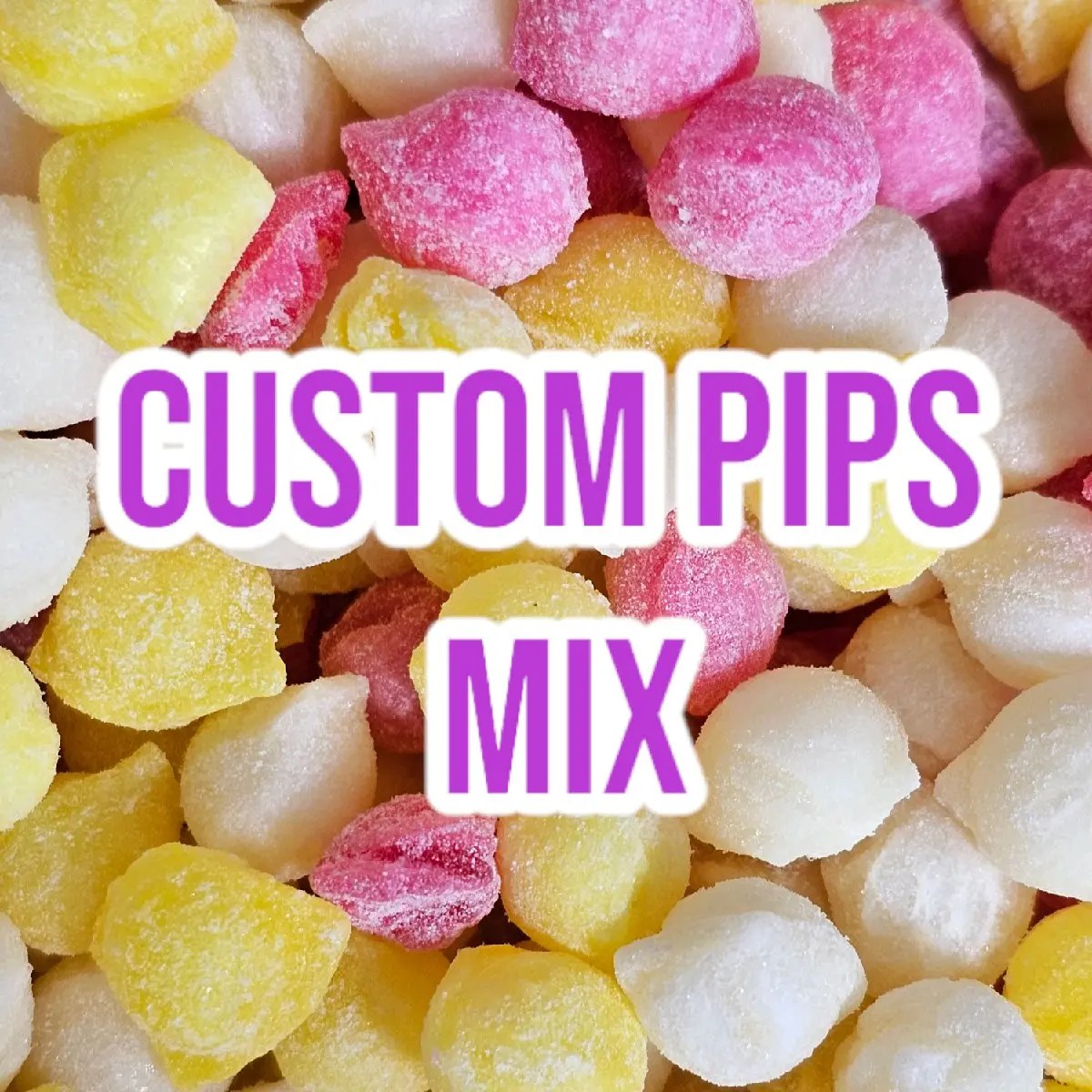 Custom Pips Sweets Mix - Cola, Fruits, Sherbet,  Rhubarb & Custard, Bubblegum, Strawberry & Cream