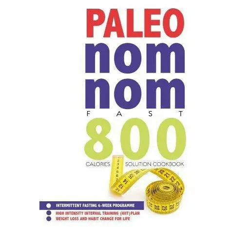 Fast 800 Recipe Book, The Fast 800, Quick and Simple RAPID 800, Paleo Nom Nom Fast 800 Cookbook 4 Books Collection Set 3