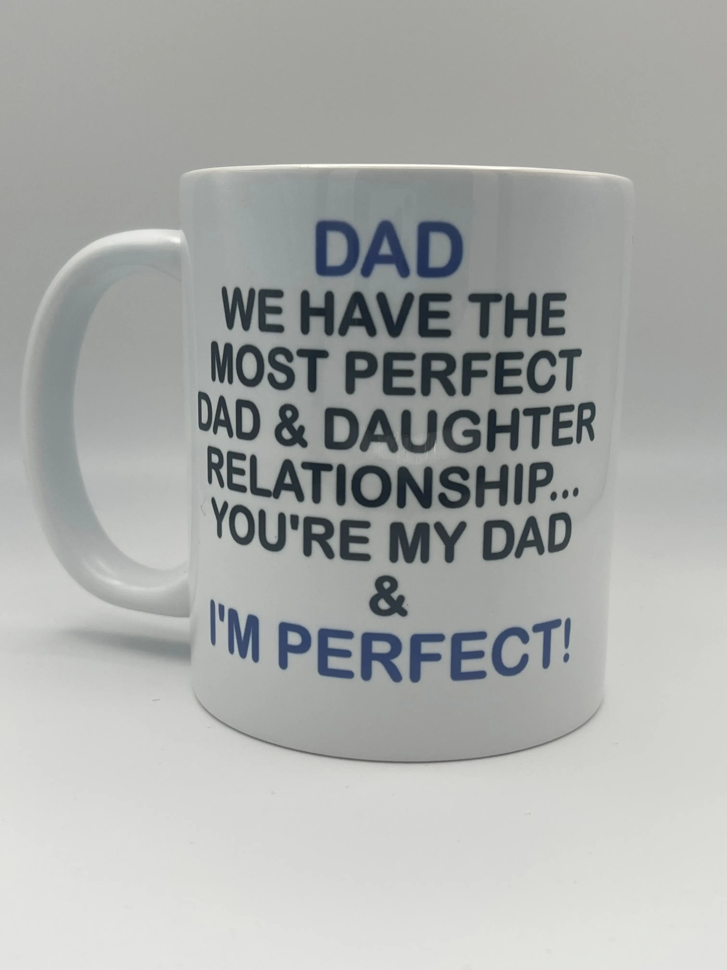 Dad we have the most perfect dad & daughter relationship mug, dad, birthday, fathers day, gift, perfect gift, cheap, budget, humour