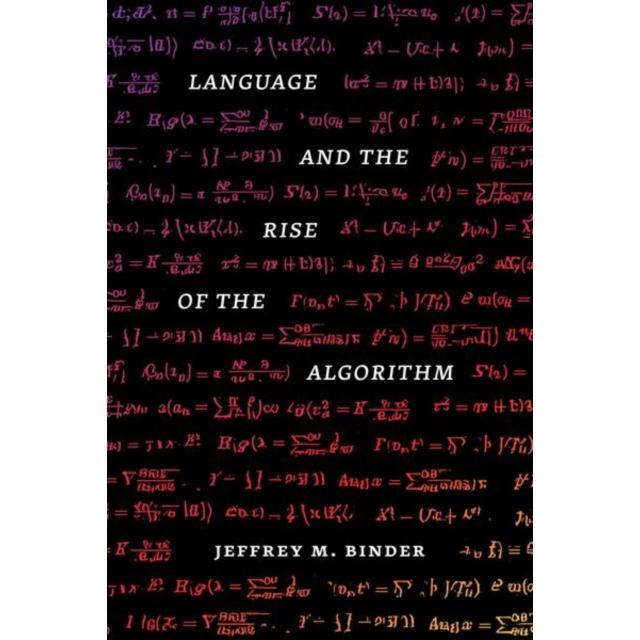Language and the Rise of the Algorithm - Hardback Book - by Jeffrey M., Ph.D. Binder - 9780226822532 - The University of Chicago Press 0