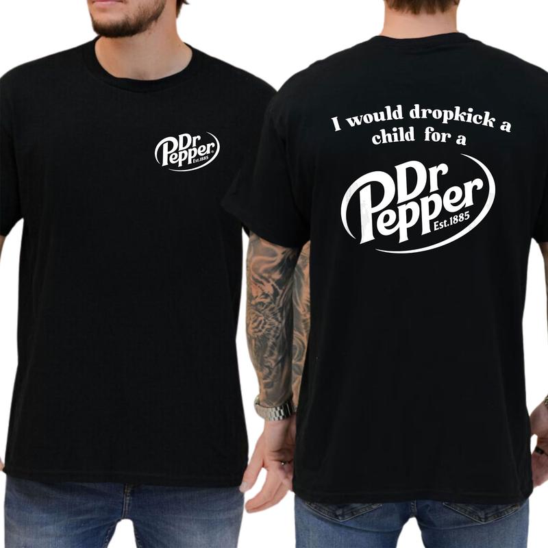 I Would Dropkick A Child For A Dr. Pepper T-Shirt, Cotton Top Menswear, Short Sleeve Unisex Shirt 3